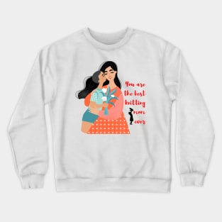 you are the best kniting mom ever Crewneck Sweatshirt